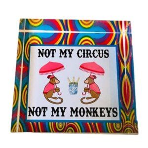 Not My Circus Not My Monkeys Acrylic Paperweight